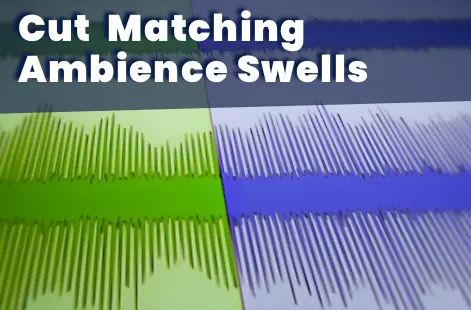 Cut Matching Ambience Swells